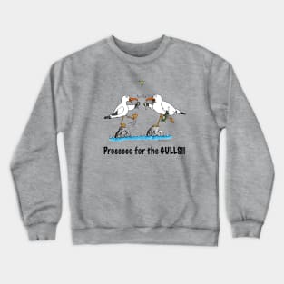 Prosecco for the gulls Crewneck Sweatshirt